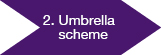 Umbrella scheme